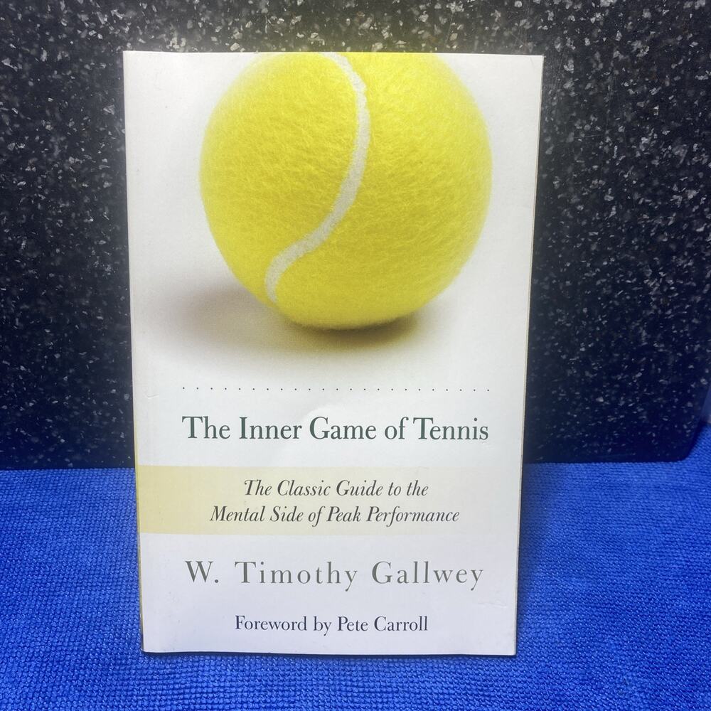 THE INNER GAME OF TENNIS By W. Timothy Gallwey 2008 Edition Foreword P. Carroll